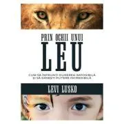 Prin ochii unui leu de Levi Lusko