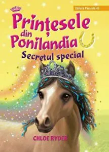 Printesele din Ponilandia. Secretul special (editie cartonata) de Chloe Ryder