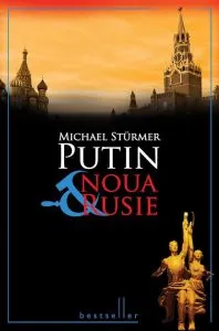 Putin si noua Rusie de Michael Sturmer