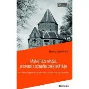 Rasaritul si Apusul. O istorie a scindarii crestinatatii. Din epoca apostolica pana la Sinodul de la Florenta de Henry Chadwick