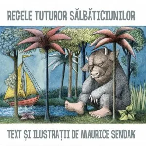 Regele tuturor salbaticiunilor de Maurice Sendak
