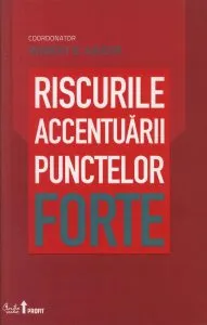 Riscurile accentuarii punctelor forte