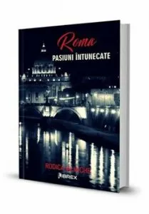Roma - Pasiuni intunecate, Seria Pasiuni, Vol. 2 de Rodica Mijaiche
