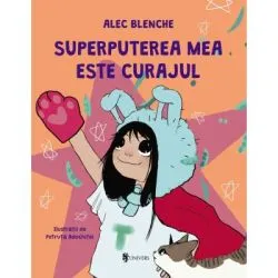 Superputerea mea este curajul de Alec Blenche