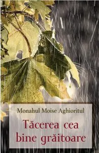 Tacerea cea bine graitoare de Monahul Moise Aghioritul
