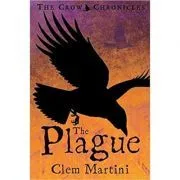 The Plague. Feather and Bone. The Crow Chronicles de Clem Martini
