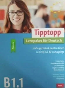 Tipptopp B1.1. Limba germana pentru tineri cu nivel A2 de cunostinte de Silvia Oprea
