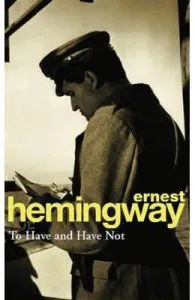 To Have and Have Not de Ernest Hemingway