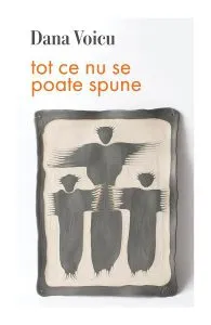 Tot ce nu se poate spune de Dana Voicu