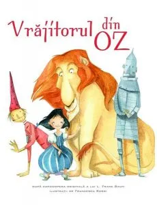 Vrăjitorul din Oz. Povești ilustrate de Lyman Frank Baum