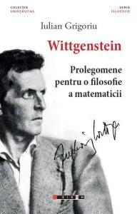 Wittgenstein. Prolegomene pentru o filosofie a matematicii