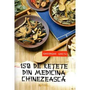 150 de retete din medicina chinezeasca de Gheorghe Ghetu