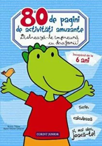 80 de pagini de activitati amuzante. Distreaza-te impreuna cu dragonii! Incepand de la 6 ani