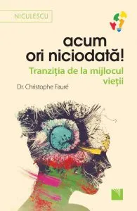 Acum ori niciodata! de Christophe Faure