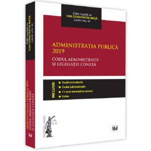 Administratia publica 2019. Codul administrativ si legislatie conexa
