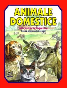 Animale domestice - Mica enciclopedie (COLOR) de Laura Ivona Dumitru
