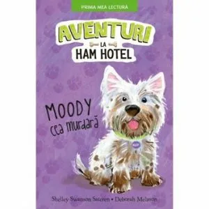 Aventuri la Ham Hotel. Moody cea murdara de Shelley Swanson Sateren