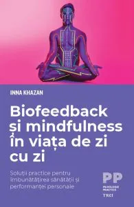 Biofeedback si mindfulness in viata de zi cu zi de Inna Khazan