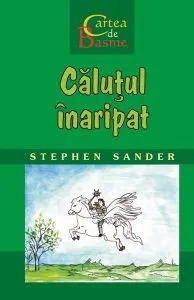 Căluțul înaripat. Cartea de Basme de Stephen Sander