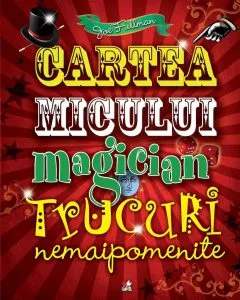 Cartea micului magician. Reeditare de Joe Fullman