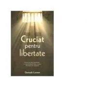 Cruciat pentru libertate de Gertrude Loewen