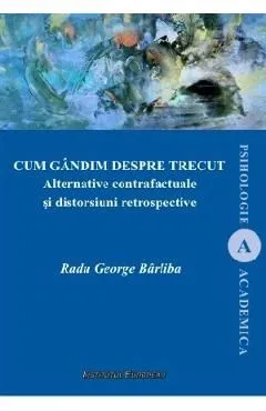 Cum gandim despre trecut de Radu George Barliba