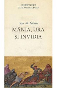 Cum sa biruim mania, ura si invidia