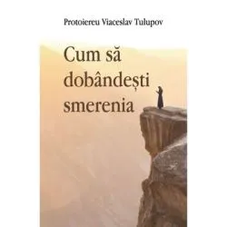 Cum sa dobandesti smerenia de Viaceslav Tulupov
