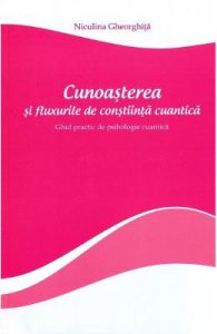 Cunoasterea si fluxurile de constiinta cuantica