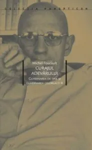 Curajul adevarului de Michel Foucault