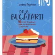 De-a bucatarii. 50 retete de dulciuri pentru mamici iscusite si copii isteti