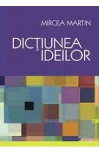 Dictiunea ideilor de Mircea Martin