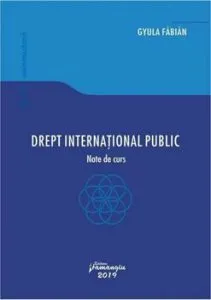 Drept international public. Note de curs de Gyula Fabian
