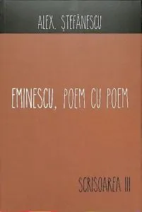 Eminescu, poem cu poem. Scrisoarea a III-a de Alex. Stefanescu