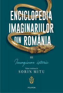 Enciclopedia imaginariilor din România. (Vol. 3) Imaginar istoric