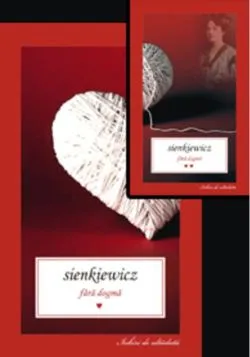 Fără dogmă. Volumele I şi II de Henryk Sienkiewicz