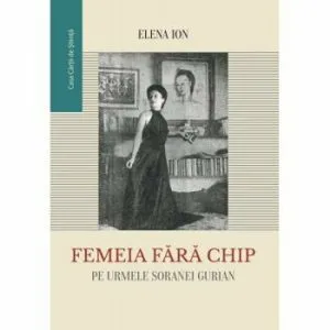 Femeia fara chip. Pe urmele Soranei Gurian