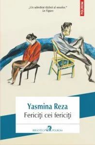 Fericiti cei fericiti de Yasmina Reza