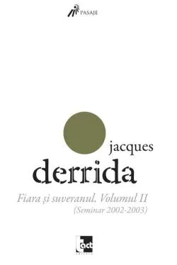 Fiara şi suveranul (vol 2) de Jacques Derrida