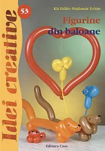 Figurine din baloane - Idei Creative 53, Editia a II-a