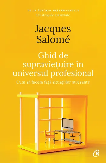 Ghid de supraviețuire în universul profesional