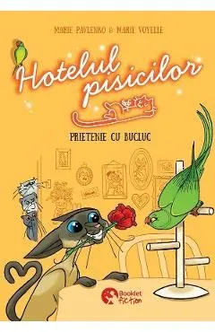 Hotelul pisicilor. Prietenie cu bucluc de Marie Pavlenko