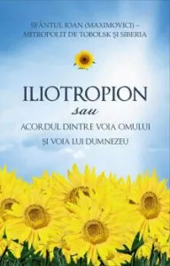 Iliotropion sau Acordul dintre voia omului si voia lui Dumnezeu de Sfantul Ioan Maximovici
