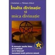 Inalta si mica divinatie – Christian & Miriam Dikol de Christian Dikol