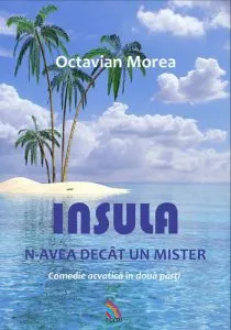 Insula n-avea decat un mister de Octavian Morea