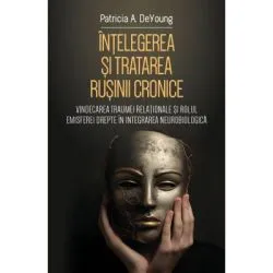 Intelegerea si tratarea rusinii cronice de Patricia DeYoung