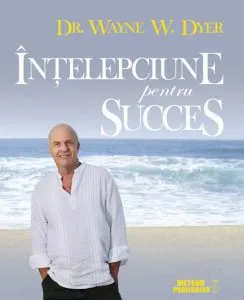 Intelepciune pentru succes de Wayne W. Dyer