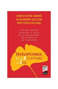 Înțelepciunea de la Acceptare la Zen de Christophe Andre