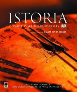 Istoria. O carte Dorling Kindersley. Ghid vizual complet din zorii civilizatiei pana in prezent de Dorling Kindersley