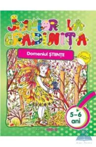 Junior la gradinita 5-6 ani Domeniul stiinte